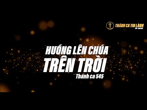 THÁNH CA 545 | HƯỚNG LÊN CHÚA TRÊN TRỜI | KARAOKE THÁNH CA TIN LÀNH