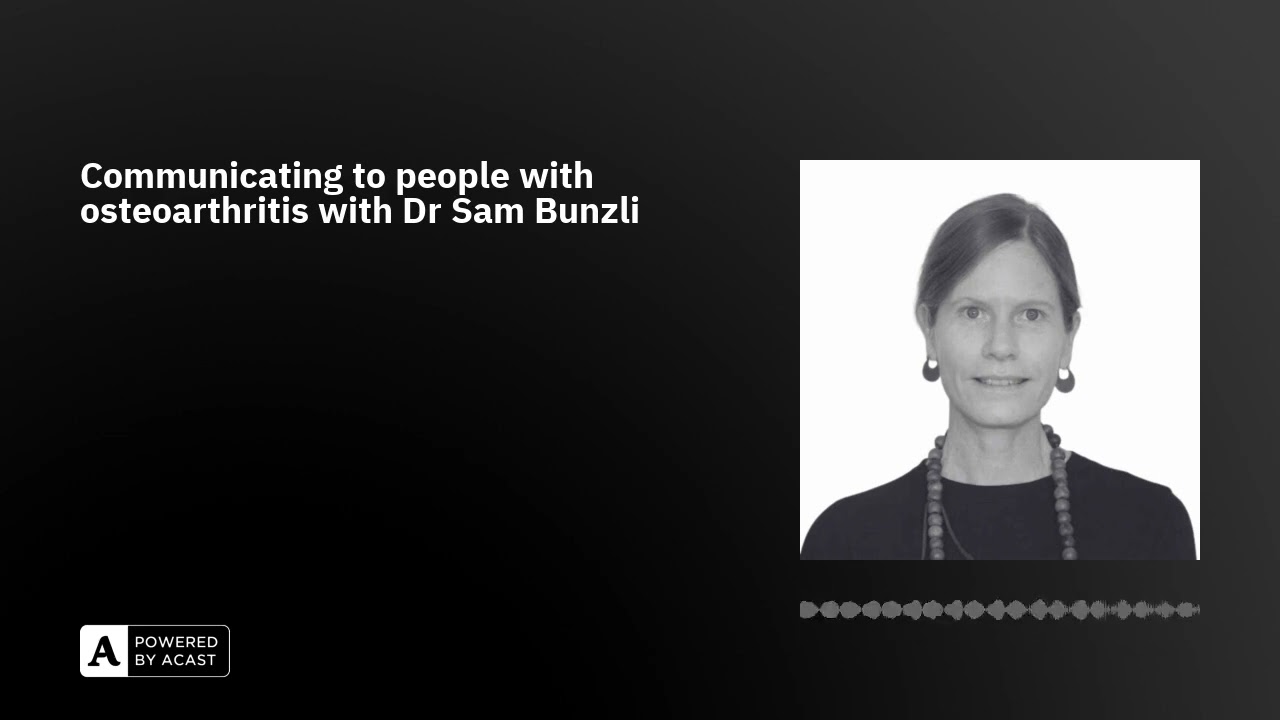 Communicating to people with osteoarthritis with Dr Sam Bunzli