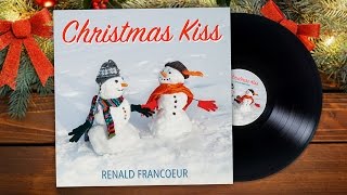 Christmas Music - &quot;Christmas Kiss&quot; by Renald Francoeur
