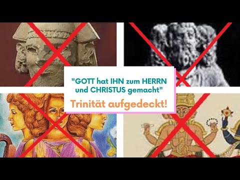 "GOTT hat IHN zum HERRN und CHRISTUS gemacht" - Trinität aufgedeckt!
