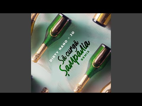 Să curgă șampania (Dirty Nano Remix Extended)