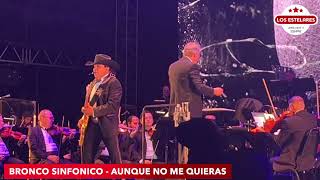 BRONCO SINFONICO - AUNQUE NO ME QUIERAS (EN VIVO) 2022