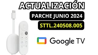 CHROMECAST GOOGLE TV NUEVA ACTUALIZACIÓN - COMO INSTALAR PARCHE JUNIO