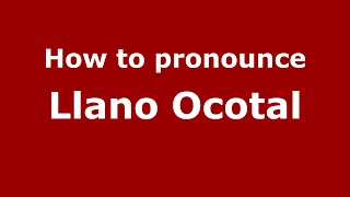 How to pronounce Llano Ocotal