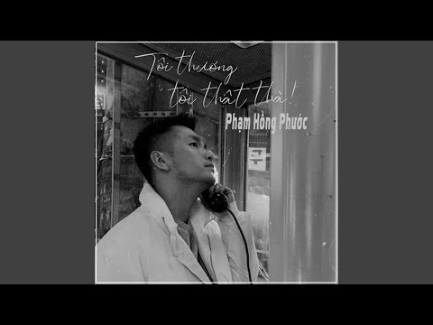 Tôi thương tôi thật thà - Phạm Hồng Phước