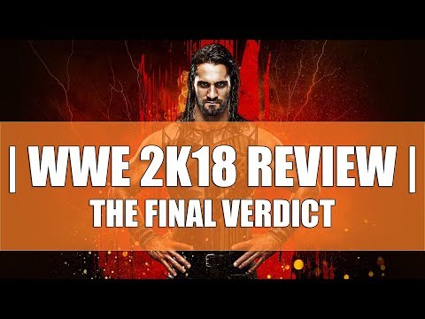 WWE 2K18 Review - The Final Verdict