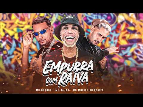 MC BOYUGO, MC MURILO DO RECIFE, MC JAJAU - EMPURRA COM RAIVA