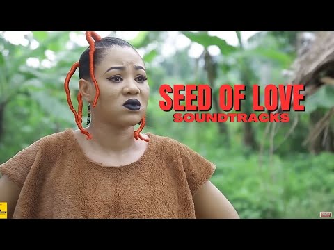 Seed of Love – Igbo Nollywood Soundtrack | Ken Erics & Chinenye Ubah