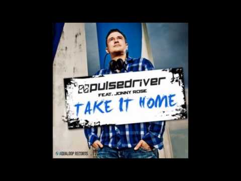 Pulsedriver Feat. Jonny Rose - Take It Home (Topmodelz Remix)