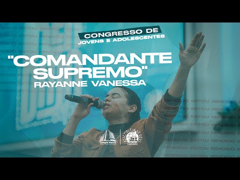 Rayanne Vanessa | Comandante Supremo  | Congresso de Jovens Adolescentes | IEADPECARUARU | 04/07/25