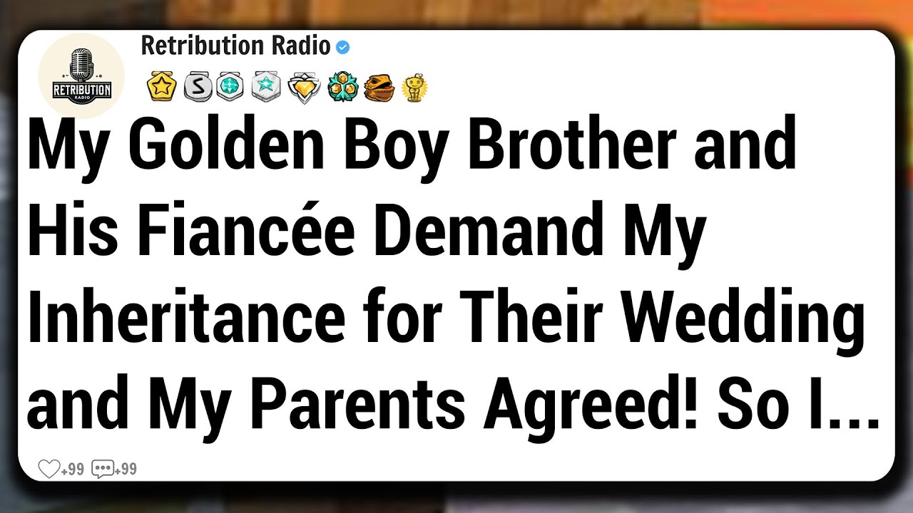 My Golden Boy Brother and His Fiancée Demand My Inheritance for Their Wedding, and My Parents...