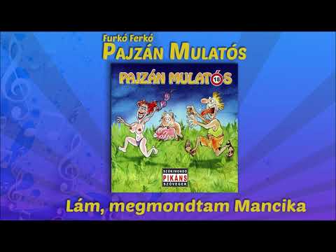 Furkó Ferkó - Lám, megmondtam Mancika (Pajzán mulatós)