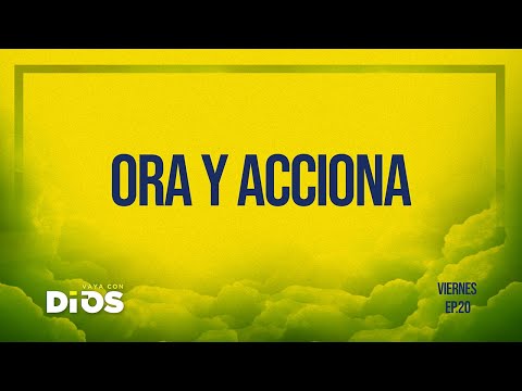 Vaya Con Dios Ep.20 - Ora y acciona