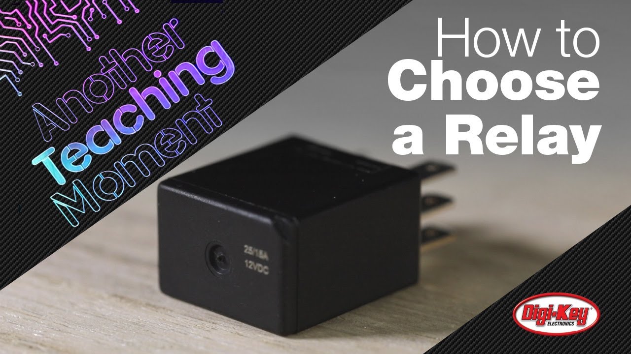 How to Choose a Relay - Another Teaching Moment | DigiKey Electronics
