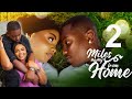 MILES AWAY FROM HOME 2 LATEST TRENDING NIGERIA MOVIE 2025