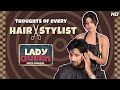 Thoughts of Every Hair Stylist | Lady Queen Gents Parlour |Madhurima B, Joey D |Sept 15th |Addatimes