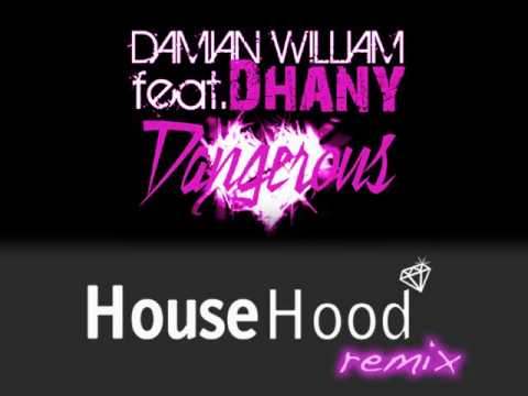 Damian William ft Dhany - Dangerous (HouseHood Remix)