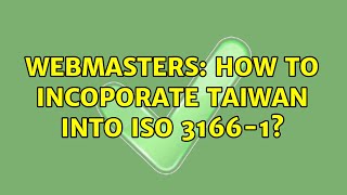 Webmasters: How to incoporate Taiwan into ISO 3166-1? (2 Solutions!!)