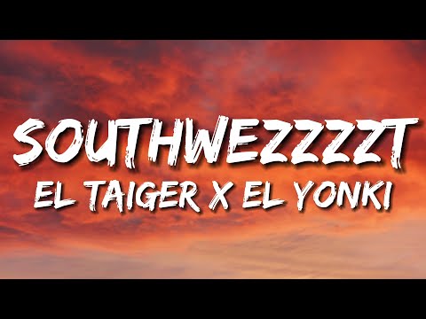 Southwezzzzt - El Taiger x El Yonki (Letra)