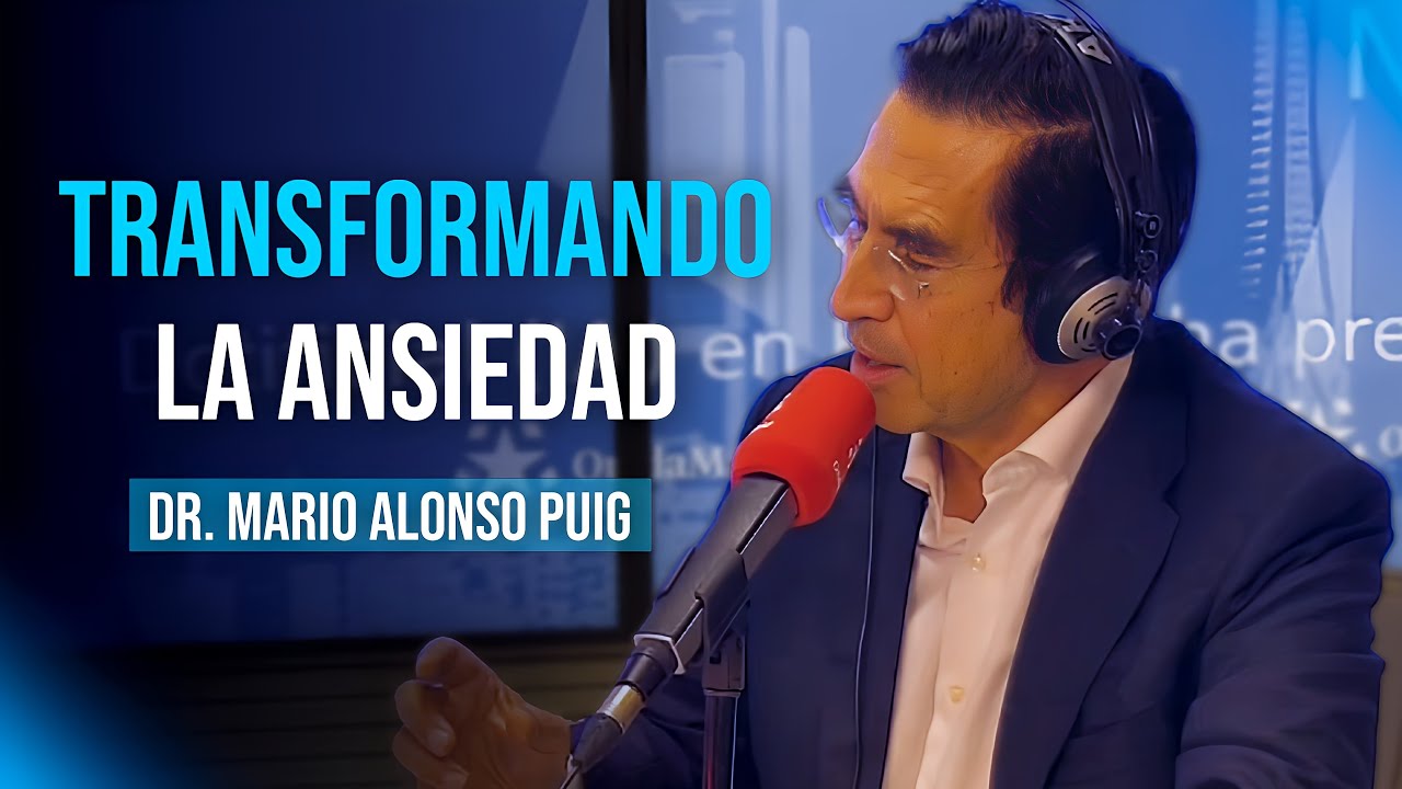 Transformando la ansiedad, transformando tu cerebro | Mario Alonso Puig