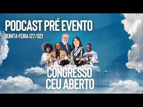 PODCAST PRÉ EVENTO | CONGRESSO CÉU ABERTO | 27/02
