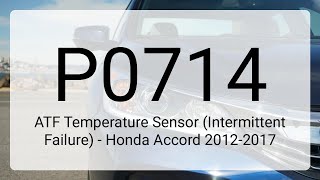 DTC P0714: ATF Temperature Sensor (Intermittent Failure) - Honda Accord 2012-2017