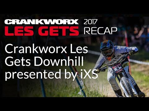 2017 Crankworx Les Gets Recap - Crankworx Les Gets Downhill presented by iXS