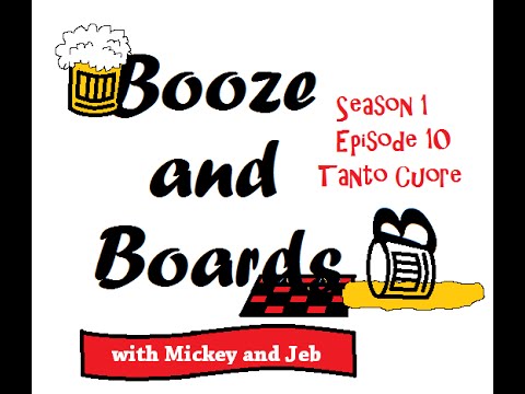 Booze and Boards - Episode 10: Tanto Cuore (Part 1)