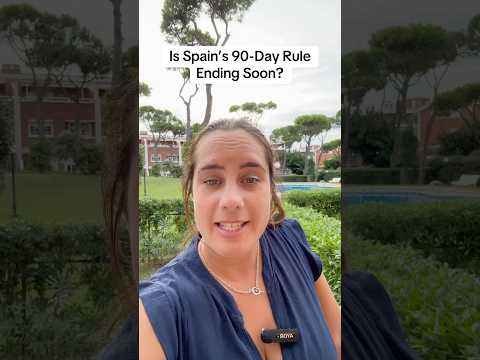 Is Spain’s 90-Day Rule Ending Soon?