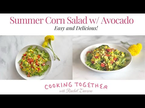 Summer Corn Salad with Avocado–Cooking Together Live from Austin, Texas
