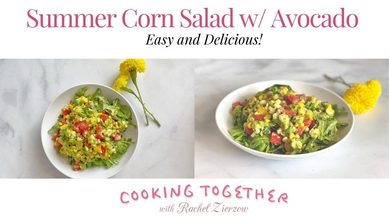 Summer Corn Salad with Avocado–Cooking Together Live from Austin, Texas