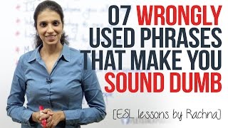 07 wrongly used phrases that make you sound dumb. (Spoken English Lessons for Beginner & Advanced)