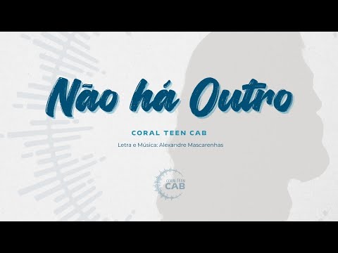Coral Teen CAB - Não Há Outro (Lyric Video)