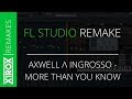 Axwell Λ Ingrosso - More Than You Know (FL Studio Drop Remake) Axwell Λ Ingrosso - More Than You Know (FL Studio Drop Remake)