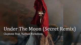 Under The Moon (Secret Remix) - Claptone Feat. Nathan Nicholson