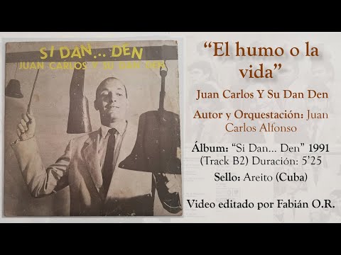El humo o la vida ‐ Juan Carlos Alfonso y su Dan Den de Cuba (Son cubano, Buen Audio, Audio Vinilo)