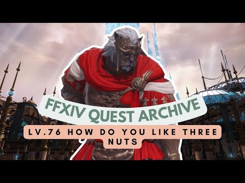 Lv.76 How Do You Like Three Nuts | No Commentary | FFXIV Quest Archive