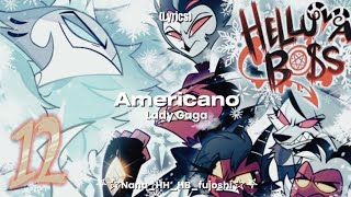 Americano | Lady Gaga | Lyrics |{Helluva Boss} ∆Sinsmas∆