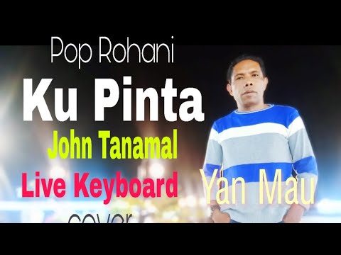 Ku Pinta. John Tanamal. Live Keyboard cover Yan Mau