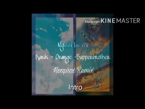 Lyric Người Lạ Ơi - Karik x Orange x Supperbrother ( Hoaprox Remix )