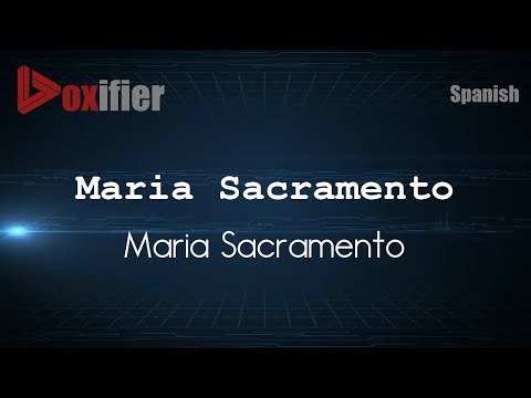 How to Pronounce Maria Sacramento (Maria Sacramento) in Spanish - Voxifier.com