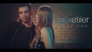 Uğur Etiler - Biraz Zor