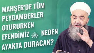 Mahşer'de Tüm Peygamberler Otururken Efendimiz ﷺ Neden Ayakta Duracak?