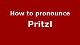 How to pronounce Pritzl