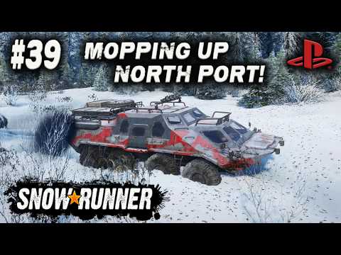 SNOWRUNNER /ON PS4/ #39 /MOPPING UP/ North Port ALASKA GAMEPLAY.