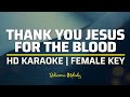 Thank You Jesus for the Blood | KARAOKE - Female Key Bb