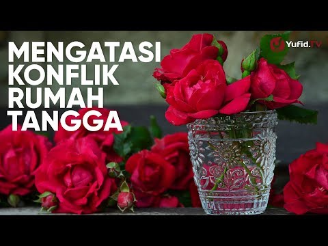 Mengatasi Konflik Rumah Tangga - Ustadz Abdullah Zaen, Lc., MA