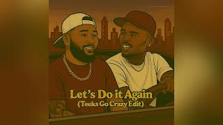 Download lagu Let’s Do it Again (Teeks Go Crazy Edit) mp3