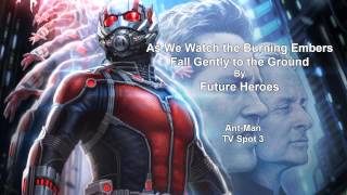 As We Watch the Burning Embers Fall Gently to the Ground - Future Heroes - Ant-Man TV Spot