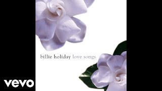 Billie Holiday - I Can&#39;t Believe That You&#39;re In Love With Me (Official Audio)